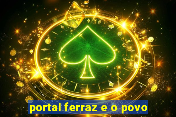 portal ferraz e o povo